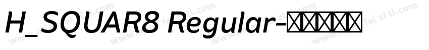 H_SQUAR8 Regular字体转换
